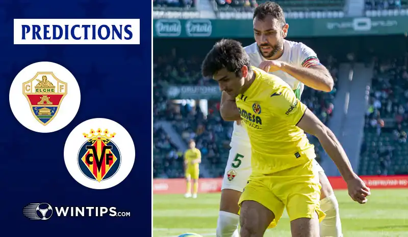 Elche vs Villarreal Predictions