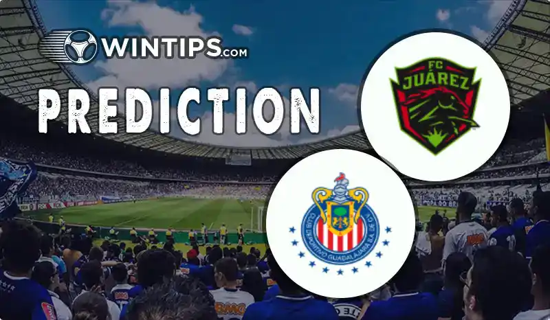 FC Juarez vs Chivas Guadalajara Predictions