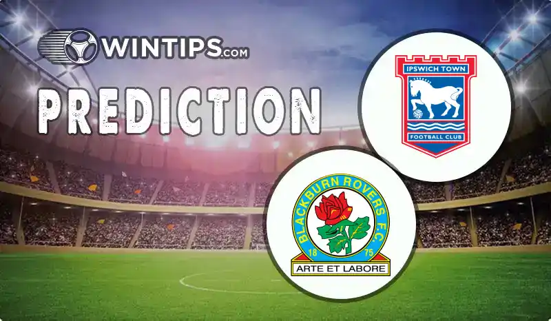 Ipswich Town vs Blackburn Rovers Predictions