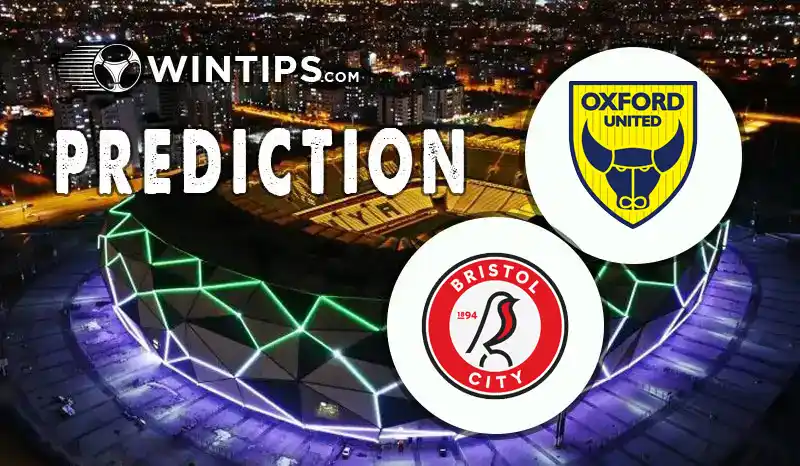 Oxford United vs Bristol City Predictions