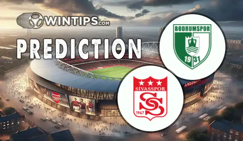 Bodrumspor vs Sivasspor Predictions