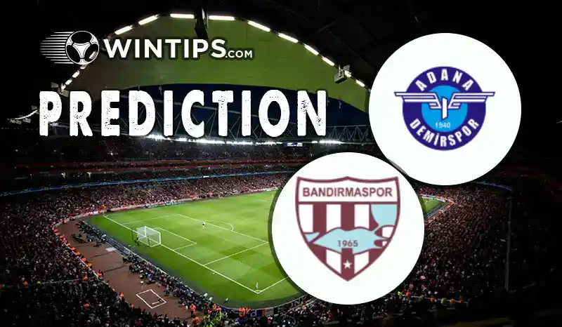 Adana Demirspor vs Bandirmaspor Predictions