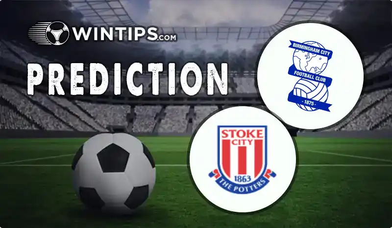 Birmingham City vs Stoke City Predictions