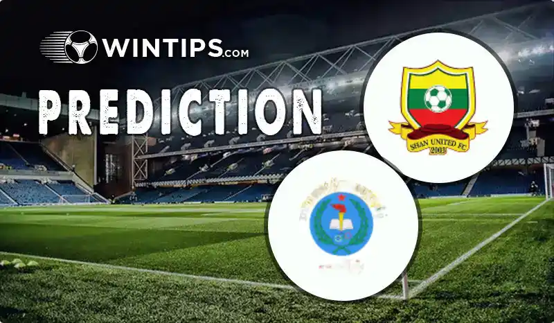 Shan United vs Ispe FC Predictions