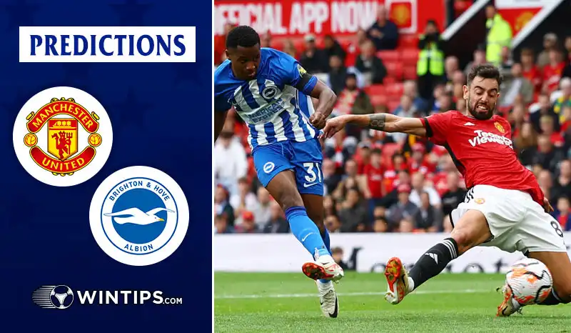 Manchester United vs Brighton Hove Albion Predictions