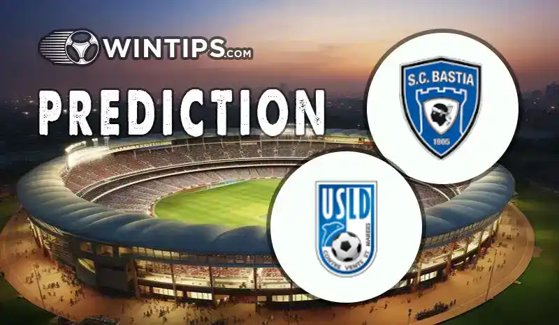 Bastia vs USL Dunkerque Predictions