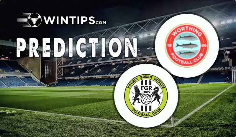 Worthing vs Forest Green Rovers Predictions