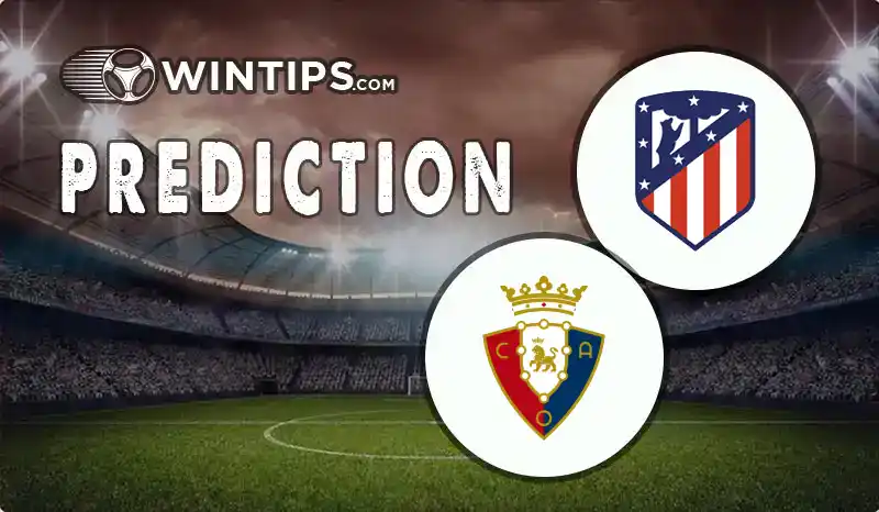 Atletico Madrid vs Osasuna Predictions