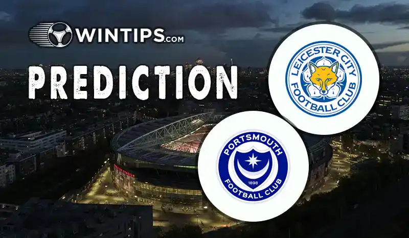 Leicester City vs Portsmouth Predictions