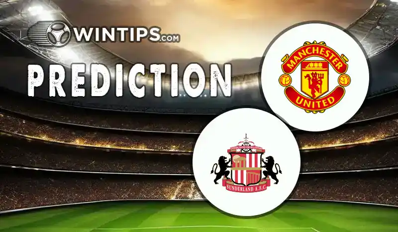 Manchester United vs Sunderland A.F.C, Prediction & Betting Tips