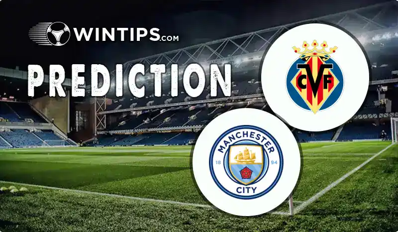 Villarreal vs Manchester City Predictions