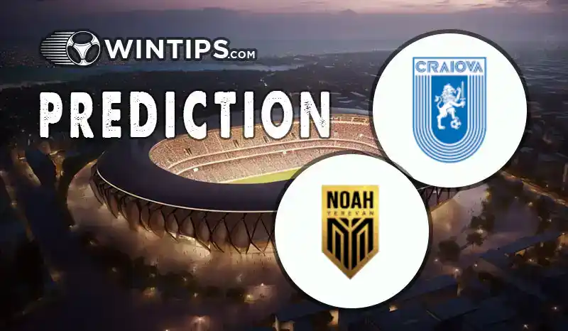 CS Universitatea Craiova vs FC Noah Predictions
