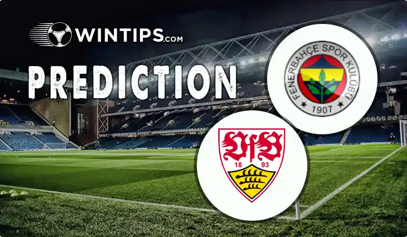 Fenerbahce vs VfB Stuttgart Predictions