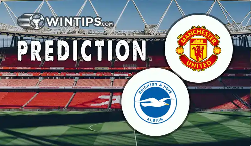 Manchester United vs Brighton Hove Albion Predictions