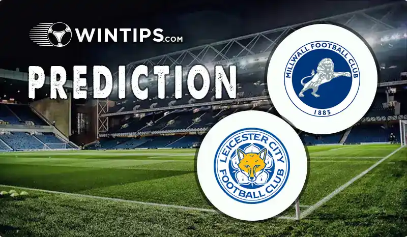 Millwall vs Leicester City Predictions
