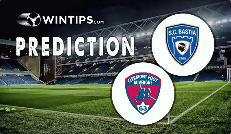 Bastia vs Clermont Predictions