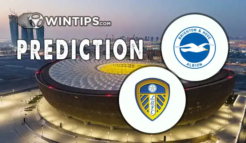 Brighton Hove Albion vs Leeds United Predictions