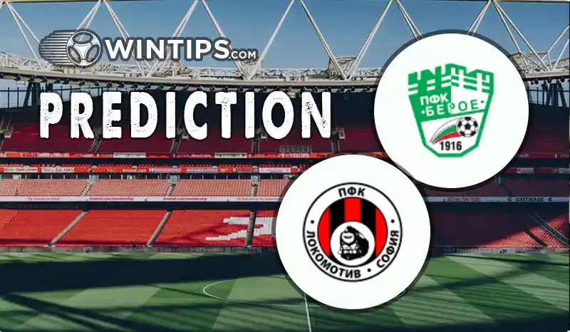 Beroe Stara Zagora vs Lokomotiv Sofia Predictions