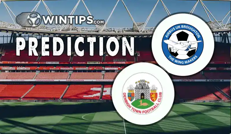 Airbus UK Broughton vs Denbigh Town Predictions