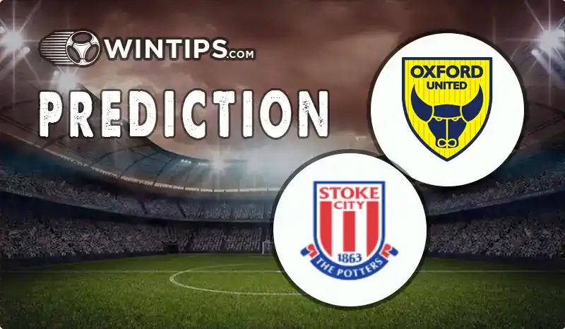 Oxford United vs Stoke City Predictions