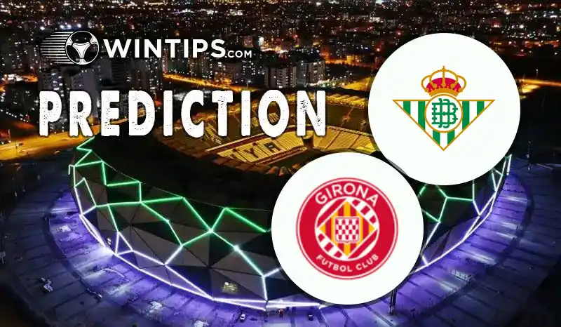Real Betis vs Girona Predictions