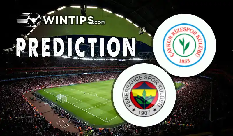 Caykur Rizespor vs Fenerbahce Predictions
