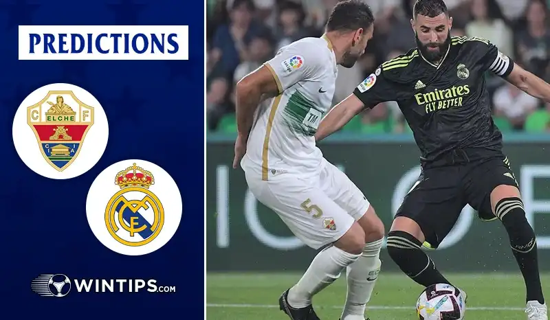 Elche vs Real Madrid Predictions