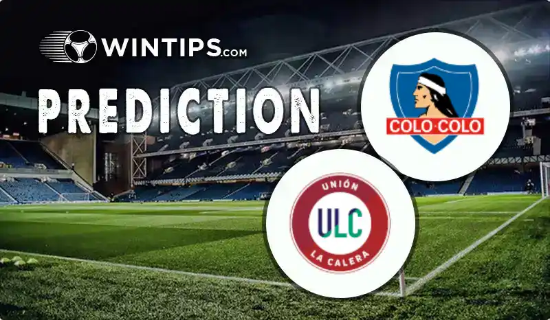Colo Colo vs Union La Calera Predictions