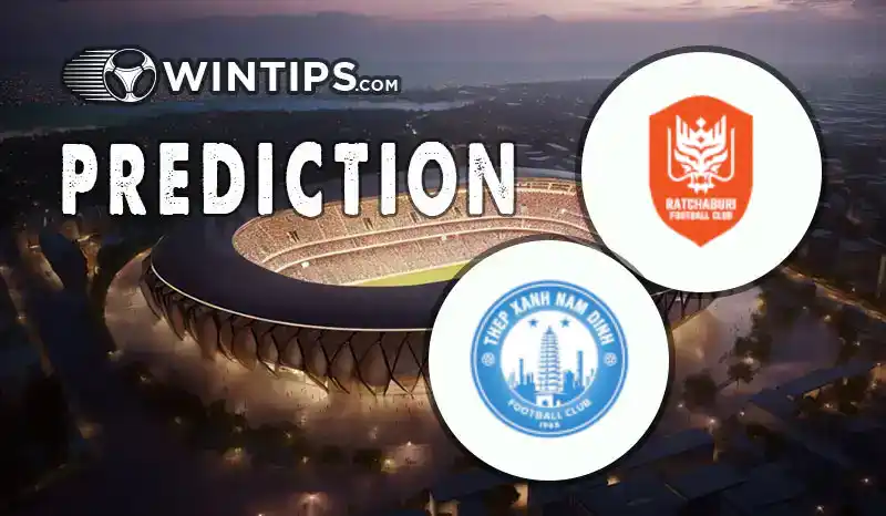 Ratchaburi FC vs Nam Dinh FC Predictions