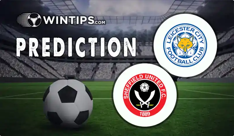 Leicester City vs Sheffield United Predictions
