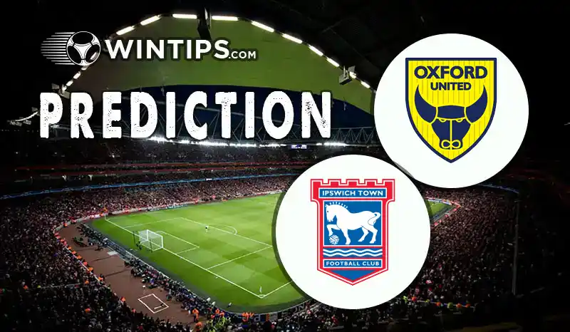 Oxford United vs Ipswich Town Predictions