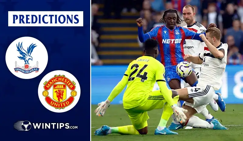 Crystal Palace vs Manchester United Predictions