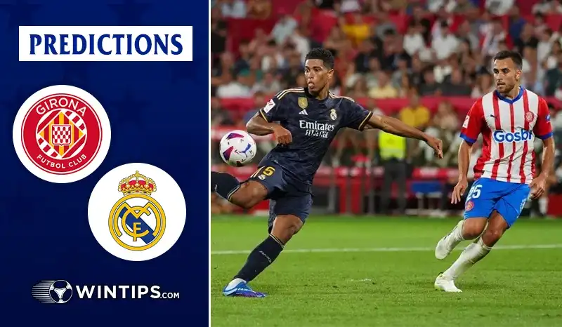 Girona vs Real Madrid Predictions