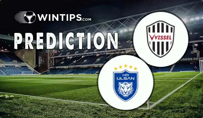Vissel Kobe vs Ulsan HD FC Predictions