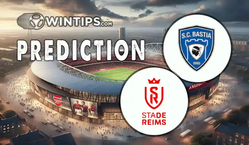 Bastia vs Reims Predictions