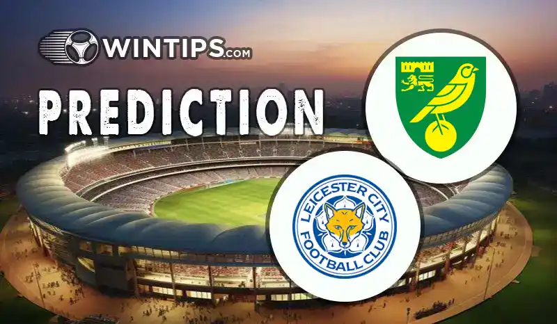 Norwich City vs Leicester City Predictions