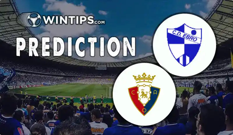 CD Ebro vs Osasuna Predictions