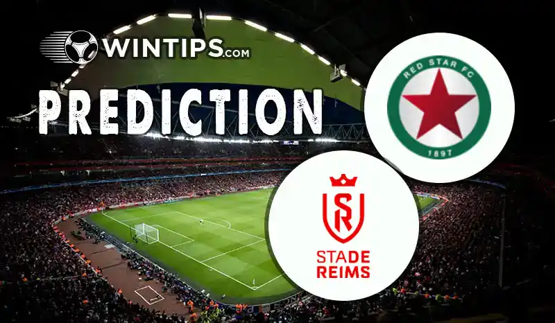 Red Star FC 93 vs Reims Predictions