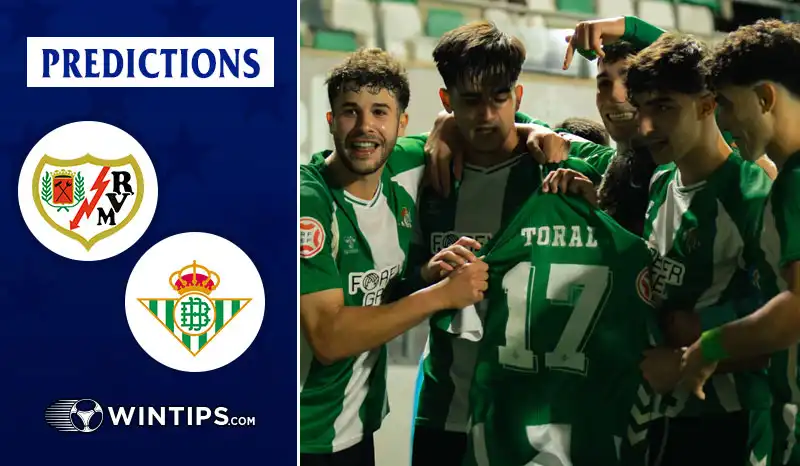 Rayo Vallecano vs Real Betis Predictions