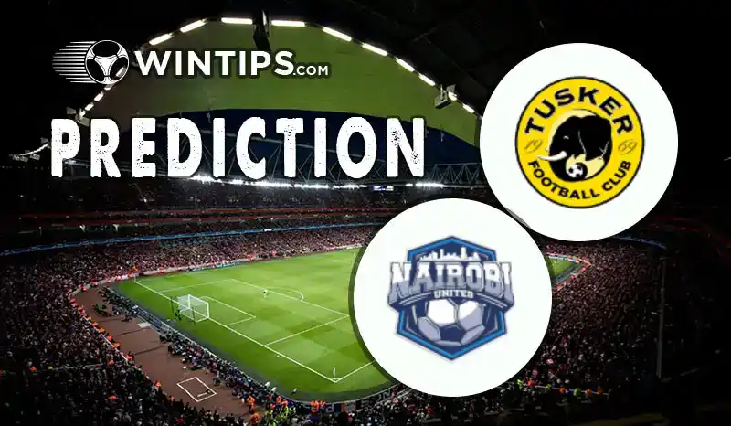Tusker vs Nairobi United Predictions