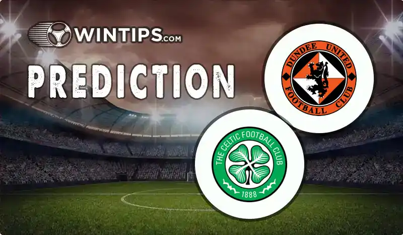 Dundee United vs Celtic FC Predictions