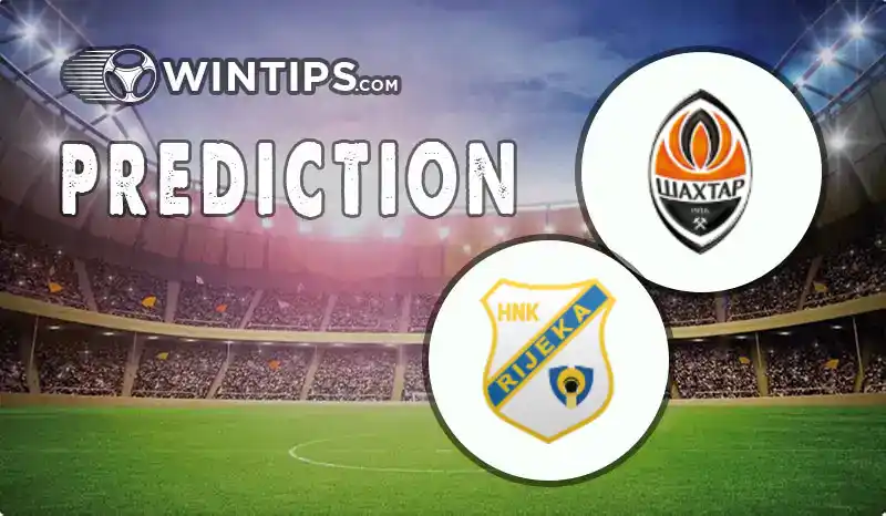 FC Shakhtar Donetsk vs Rijeka Predictions