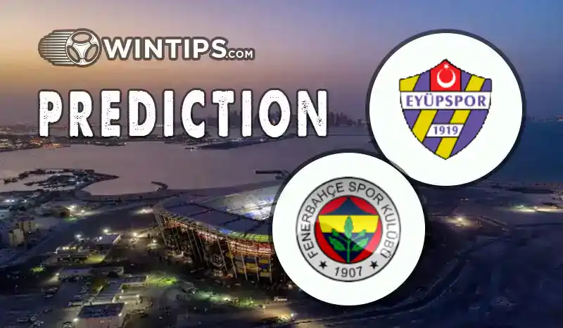 Eyupspor vs Fenerbahce Predictions