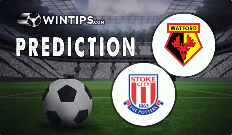 Watford vs Stoke City Predictions