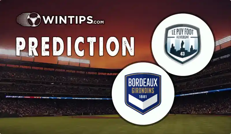 Le Puy Foot 43 Auvergne vs Bordeaux Predictions