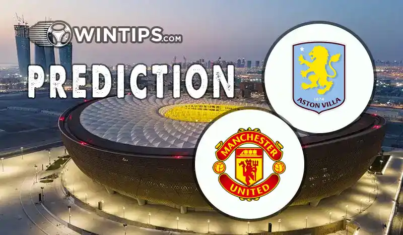 Aston Villa vs Manchester United Predictions