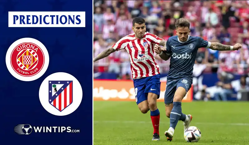 Girona vs Atletico Madrid Predictions