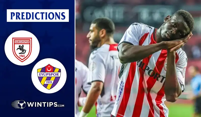 Samsunspor vs Eyupspor Predictions