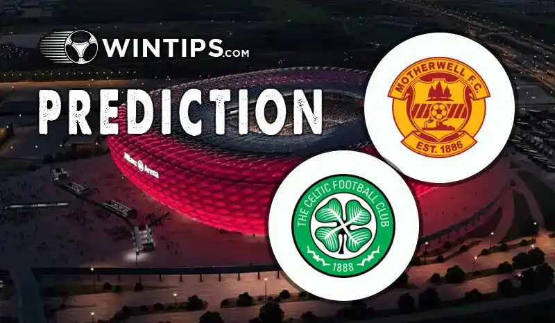 Motherwell vs Celtic FC Predictions
