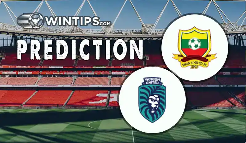 Shan United vs YANGON UNITED Predictions